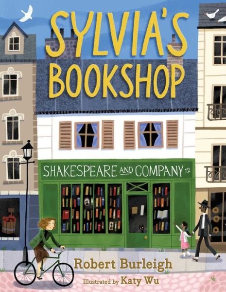Cover for Robert Burleigh · Sylvia's Bookshop: The Story of Paris's Beloved Bookstore and Its Founder (As Told by the Bookstore Itself!) (Gebundenes Buch) (2018)