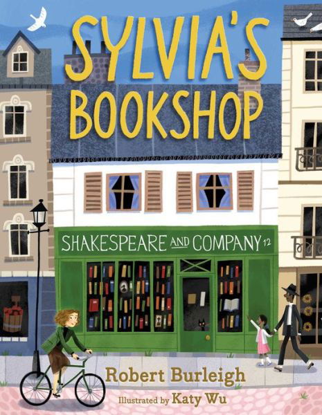 Cover for Robert Burleigh · Sylvia's Bookshop: The Story of Paris's Beloved Bookstore and Its Founder (As Told by the Bookstore Itself!) (Hardcover Book) (2018)