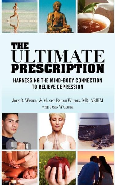 Cover for John Winters · The Ultimate Prescription: Harnessing the Mind-body Connection to Relieve Depression (Pocketbok) (2013)