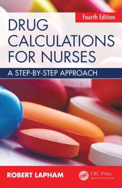Cover for Lapham, Robert (Clinical Pharmacist, Houghton Le Spring, UK) · Drug Calculations for Nurses: A step-by-step approach, Fourth Edition (Paperback Bog) [4 New edition] (2015)