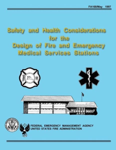 Cover for Federal Emergency Management Agency · Safety and Health Considerations for the Design of Fire and Emergency Medical Services Stations (Pocketbok) (2013)