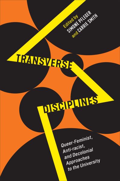 Cover for Simone Pfleger · Transverse Disciplines: Queer-Feminist, Anti-racist, and Decolonial Approaches to the University (Hardcover Book) (2022)