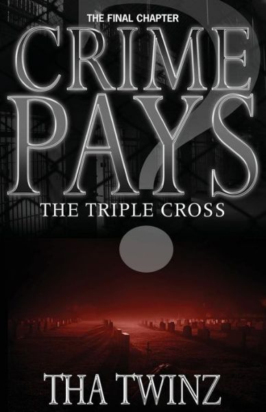 Crime Pays? Iii: the Triple Cross (Volume 3) - Tha Twinz - Bøger - CreateSpace Independent Publishing Platf - 9781490986456 - 13. juli 2013