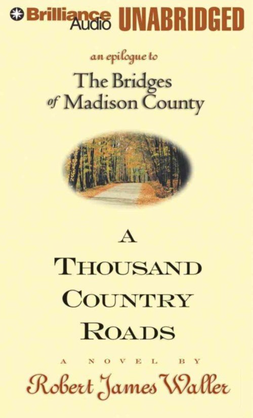 A Thousand Country Roads: an Epilogue to the Bridges of Madison County - Robert James Waller - Audiolivros - Brilliance Audio - 9781491509456 - 1 de abril de 2014