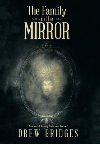 Cover for Drew Bridges · The Family in the Mirror (Hardcover Book) (2015)