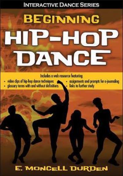 Beginning Hip-Hop Dance with Web Resource - E Moncell Durden - Bøger - Human Kinetics Publishers - 9781492544456 - 27. juli 2018