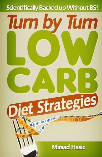 Cover for Mirsad Hasic · Turn by Turn Low Carb Diet Strategies (Paperback Book) (2013)