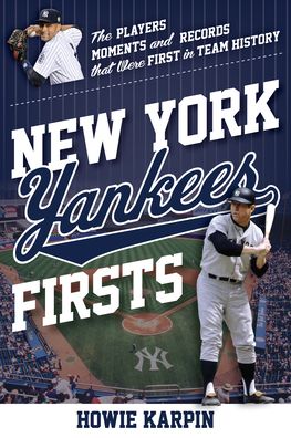 Cover for Howie Karpin · New York Yankees Firsts: The Players, Moments, and Records That Were First in Team History - Sports Team Firsts (Paperback Book) (2023)