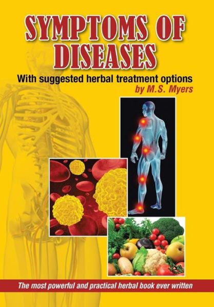 Cover for M S Myers · Symptoms of Diseases: with Suggested Herbal Treatment Options (Hardcover Book) (2014)