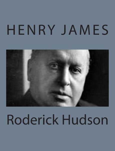 Roderick Hudson - Henry James - Kirjat - Createspace - 9781494777456 - maanantai 23. joulukuuta 2013