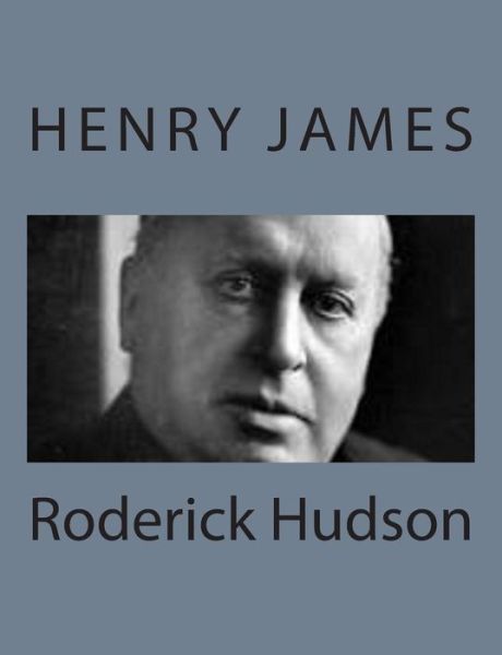 Roderick Hudson - Henry James - Livres - Createspace - 9781494777456 - 23 décembre 2013