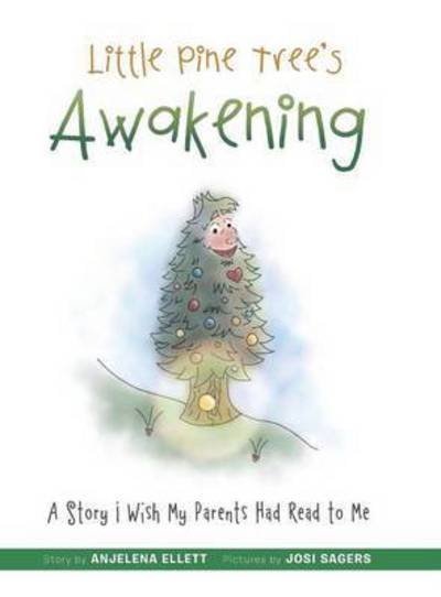 Cover for Anjelena Ellett · Little Pine Tree's Awakening: a Story I Wish My Parents Had Read to Me (Hardcover Book) (2014)