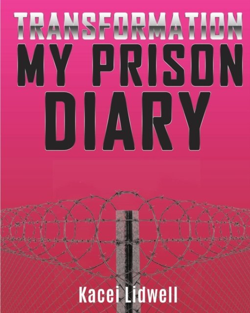Cover for Kacei Lidwell · Transformation My Prison Diary (Paperback Book) (2017)