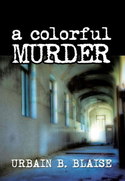 Cover for Urbain B. Blaise · A Colorful Murder (Inbunden Bok) (2014)