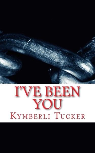 Cover for Kymberli D Tucker · I've Been You (Paperback Book) (2014)