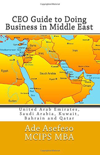 Cover for Ade Asefeso Mcips Mba · Ceo Guide to Doing Business in Middle East: United Arab Emirates, Saudi Arabia, Kuwait, Bahrain and Qatar (Taschenbuch) [Second edition] (2014)