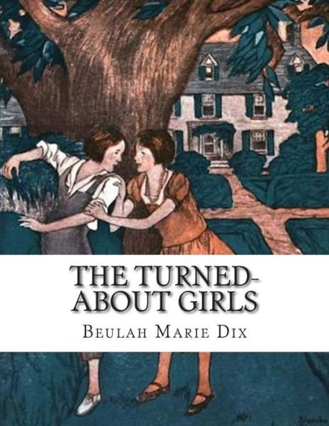 Cover for Beulah Marie Dix · The Turned-about Girls (Paperback Book) (2014)