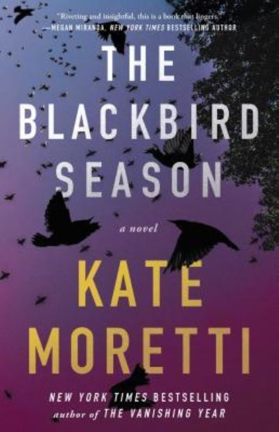 Cover for Kate Moretti · The Blackbird Season: A Novel (Paperback Book) [First Atria paperback edition. edition] (2017)