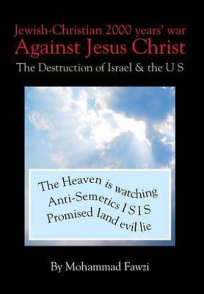 Cover for Mohammad Fawzi · Jewish-christian 2000 Years War Against Jesus Christ: the Destruction of Israel &amp; the U S (Hardcover Book) (2014)