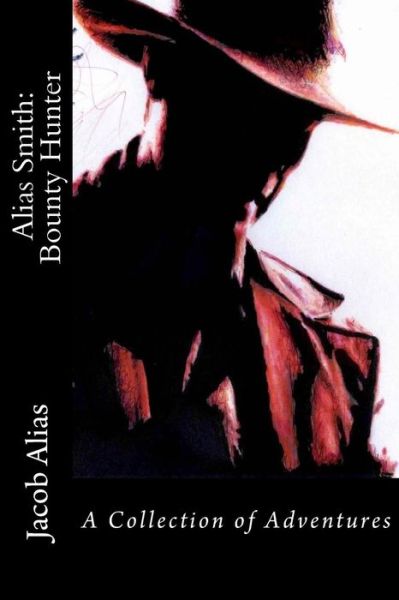 Cover for Jacob Alias · Alias Smith: Bounty Hunter: a Collection of Adventures (Paperback Book) (2014)