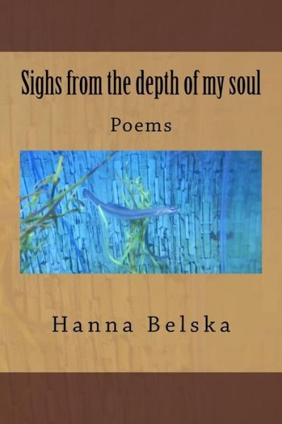 Cover for Hanna Belska · Sighs from the Depth of My Soul (Taschenbuch) (2015)