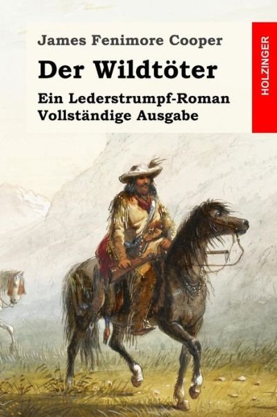 Cover for James Fenimore Cooper · Der Wildtoter: Ein Lederstrumpf-roman. Vollstandige Ausgabe (Pocketbok) (2015)