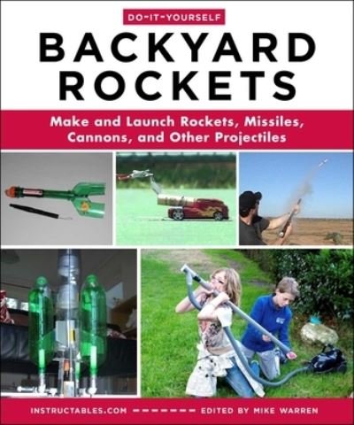 Cover for Mike Warren · Do-It-Yourself Backyard Rockets: Make and Launch Rockets, Missiles, Cannons, and Other Projectiles (Paperback Book) (2023)