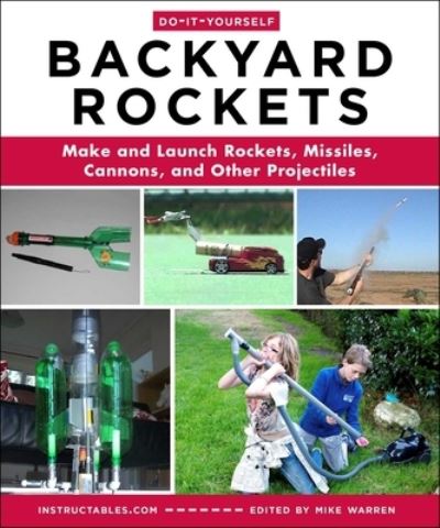 Cover for Mike Warren · Do-It-Yourself Backyard Rockets: Make and Launch Rockets, Missiles, Cannons, and Other Projectiles (Pocketbok) (2023)