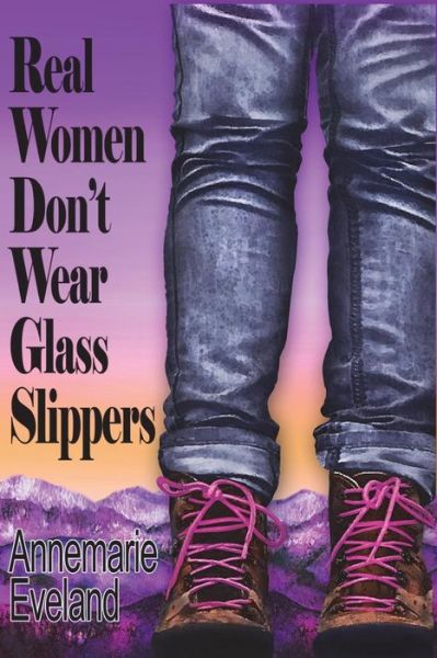 Cover for Annemarie Eveland · Real Women Don't Wear Glass Slippers (Paperback Book) (2015)