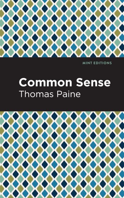 Common Sense - Mint Editions - Thomas Paine - Bøger - Graphic Arts Books - 9781513267456 - 7. januar 2021