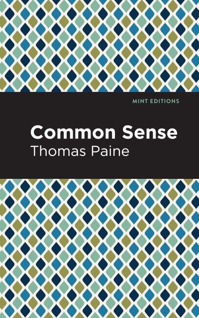 Common Sense - Mint Editions - Thomas Paine - Books - Graphic Arts Books - 9781513267456 - January 7, 2021