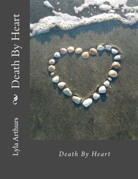 Cover for Lyla Arthurs · Death by Heart (Paperback Book) (2015)