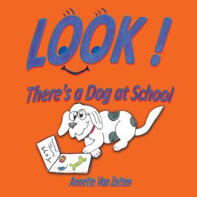 Cover for Annette Van Zetten · LOOK! There's a Dog at School (Paperback Book) (2016)