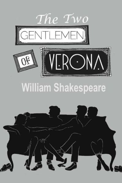 The Two Gentlemen of Verona - William Shakespeare - Boeken - Createspace - 9781514880456 - 7 juli 2015
