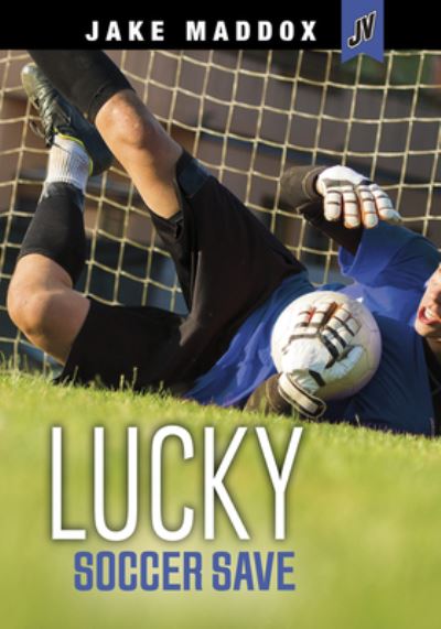 Cover for Jake Maddox · Lucky Soccer Save (Paperback Book) (2021)