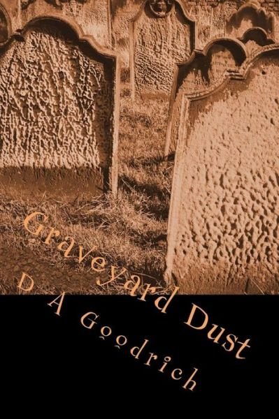 Cover for Ms D a Goodrich · Graveyard Dust (Paperback Bog) (2015)