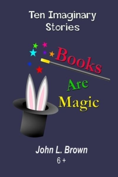 Cover for John L. Brown · Books Are Magic : Ten Imaginary Stories (Pocketbok) (2015)