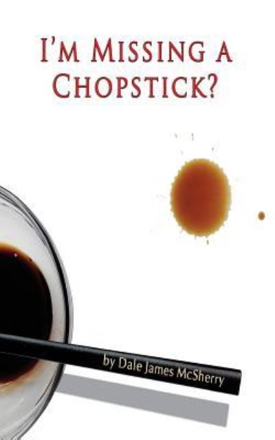 Cover for Dr Dale James McSherry · I'm Missing a Chopstick? (Pocketbok) (2016)