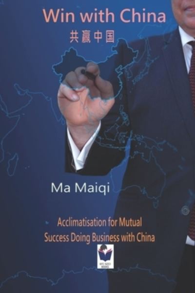 Cover for Maiqi Ma · Win with China : Acclimatisation for Mutual Success Doing Business with China (Paperback Book) (2017)