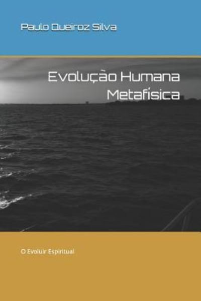 Cover for PS Paulo Queiroz Silva SP · Evolução Humana Metafísica (Taschenbuch) (2015)