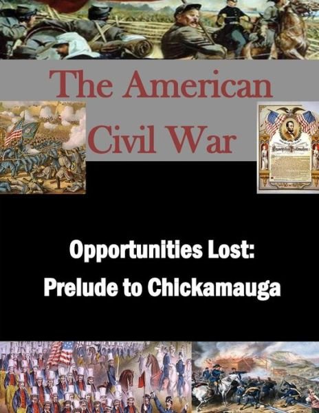 Opportunities Lost - U S Army Command and General Staff Coll - Boeken - Createspace Independent Publishing Platf - 9781523224456 - 3 januari 2016