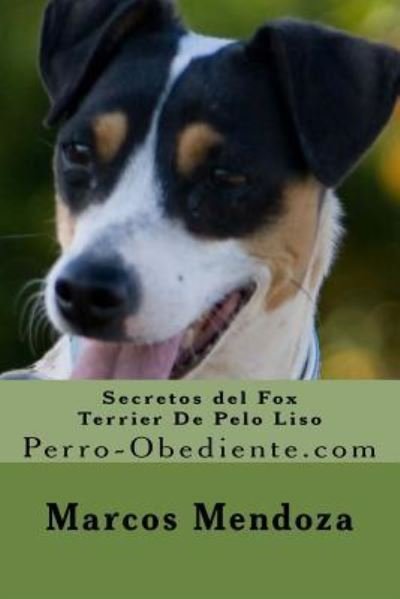 Cover for Marcos Mendoza · Secretos del Fox Terrier De Pelo Liso (Paperback Book) (2016)