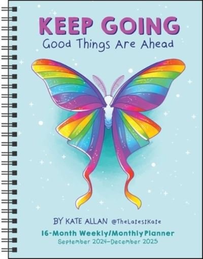 Kate Allan 16-Month 2024-2025 Weekly / Monthly Planner Calendar: Keep Going Good Things Are Ahead - Kate Allan - Merchandise - Andrews McMeel Publishing - 9781524889456 - 13. august 2024