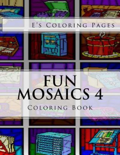 Cover for E's Coloring Pages · Fun Mosaics 4 (Paperback Book) (2016)
