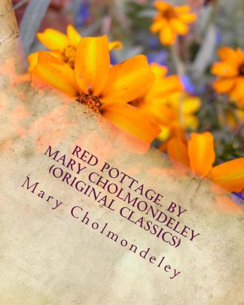 Red pottage. By Mary Cholmondeley (Original Classics) - Mary Cholmondeley - Books - Createspace Independent Publishing Platf - 9781530620456 - March 18, 2016