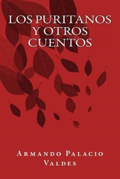Cover for Armando Palacio Valdes · Los Puritanos y Otros Cuentos (Paperback Book) (2016)