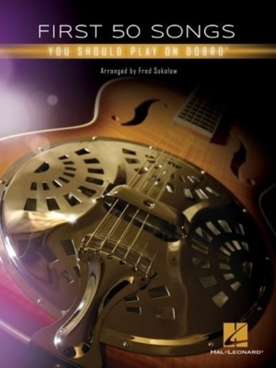 First 50 Songs: You Should Play on Dobro - Fred Sokolow - Livros - Hal Leonard Corporation - 9781540067456 - 1 de abril de 2021