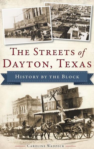 Cover for Caroline Wadzeck · The Streets of Dayton, Texas (Hardcover Book) (2014)