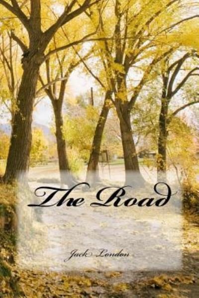 The Road - Jack London - Livros - Createspace Independent Publishing Platf - 9781540348456 - 1 de dezembro de 2016