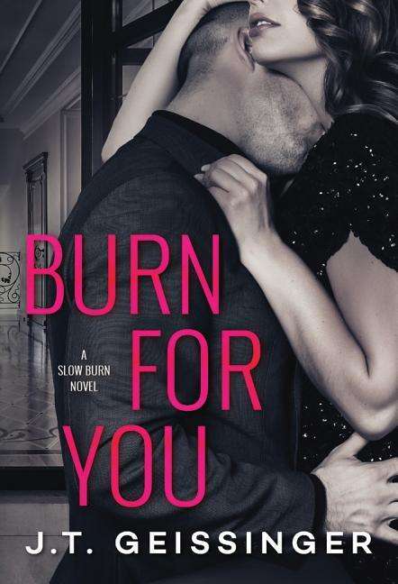 Cover for J.T. Geissinger · Burn for You - Slow Burn (Paperback Book) (2017)